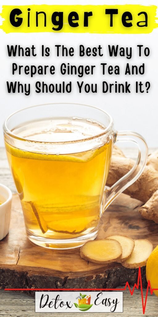 What Is The Best Way To Prepare Ginger Tea And Why Should You Drink It