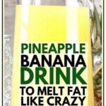 Banana Pineapple Drink To Melt Fat Like Crazy